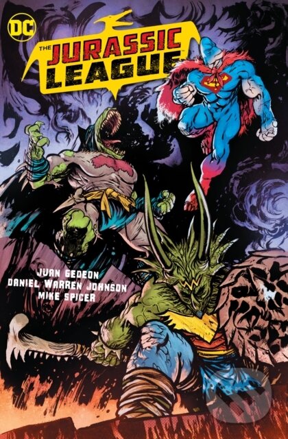 Kniha: The Jurassic League (Daniel Warren Johnson a Juan Gedeon). DC Comics, 2023 Kniha: The Jurassic League (Daniel Warren Johnson a Juan Gedeon). DC Comics, 2023