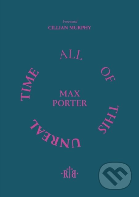 Kniha: All of This Unreal Time (Cillian Murphy a Max Porter). , 2024 Kniha: All of This Unreal Time (Cillian Murphy a Max Porter). , 2024