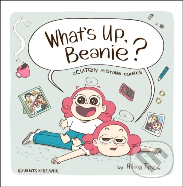 Kniha: What's Up, Beanie? (Alina Tysoe). , 2021 Kniha: What's Up, Beanie? (Alina Tysoe). , 2021