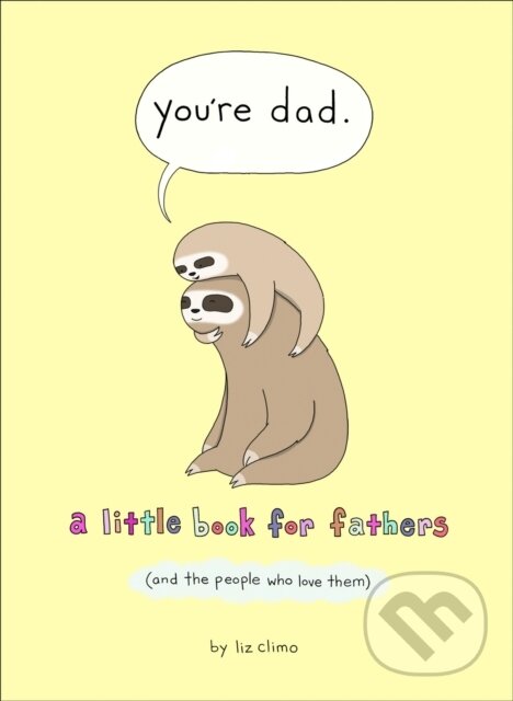 Kniha: You’re Dad (Liz Climo). HarperCollins, 2021 Kniha: You’re Dad (Liz Climo). HarperCollins, 2021