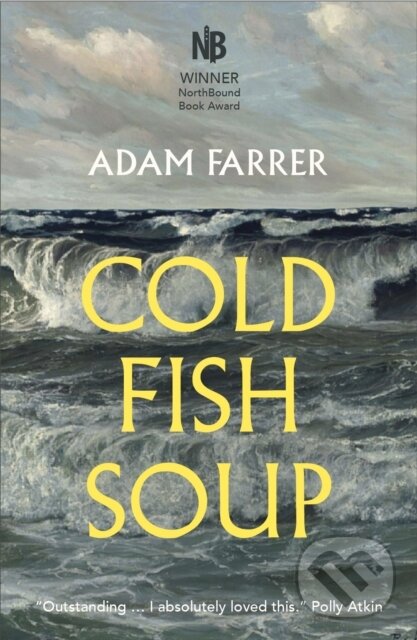 Kniha: Cold Fish Soup (Adam Farrer). Saraband, 2022 Kniha: Cold Fish Soup (Adam Farrer). Saraband, 2022