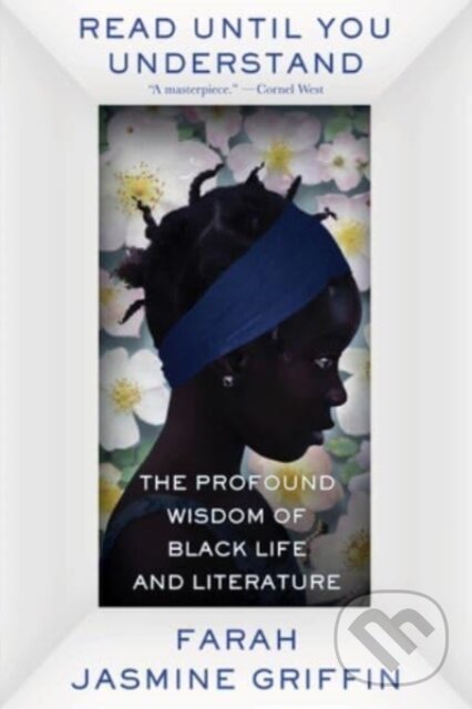 Kniha: Read Until You Understand (Farah Jasmine Griffin). WW Norton & Co, 2022 Kniha: Read Until You Understand (Farah Jasmine Griffin). WW Norton & Co, 2022