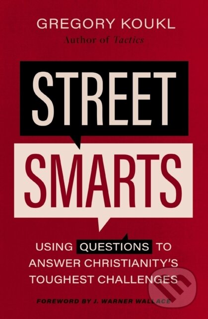 Kniha: Street Smarts (Koukl Gregory). Zondervan, 2023 Kniha: Street Smarts (Koukl Gregory). Zondervan, 2023