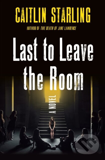 Kniha: Last to Leave the Room (Caitlin Starling). St. Martin´s Press, 2023 Kniha: Last to Leave the Room (Caitlin Starling). St. Martin´s Press, 2023