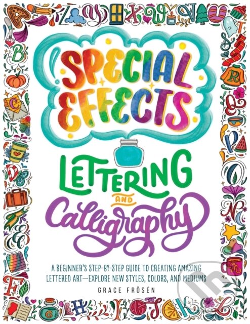 Kniha: Special Effects Lettering and Calligraphy (Grace Froesen). Quarry, 2023 Kniha: Special Effects Lettering and Calligraphy (Grace Froesen). Quarry, 2023