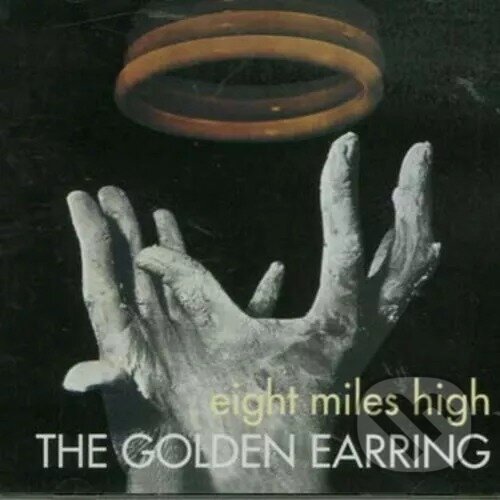Hudební CD: Golden Earring: Eight Miles High (remastered & Expanded) (Hudobné albumy). Hudobné albumy Hudební CD: Golden Earring: Eight Miles High (remastered & Expanded) (Hudobné albumy). Hudobné albumy