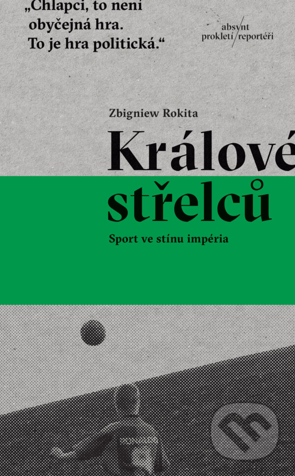 E-kniha: Králové střelců (Zbigniew Rokita). Absynt, 2025 E-kniha: Králové střelců (Zbigniew Rokita). Absynt, 2025