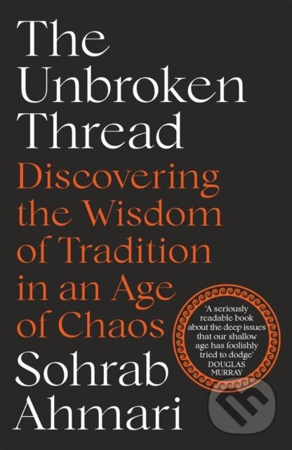 Kniha: The Unbroken Thread (Sohrab Ahmari). Hodder Faith, 2022 Kniha: The Unbroken Thread (Sohrab Ahmari). Hodder Faith, 2022