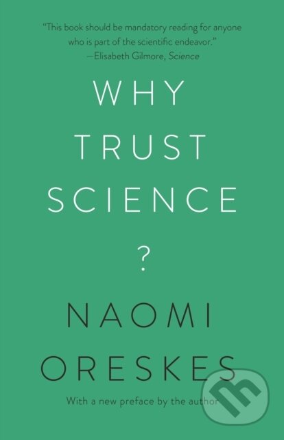 Kniha: Why Trust Science? (Naomi Oreskes a Stephen Macedo). Princeton University Press, 2021 Kniha: Why Trust Science? (Naomi Oreskes a Stephen Macedo). Princeton University Press, 2021