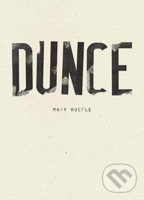 Kniha: Dunce (Mary Ruefle). , 2021 Kniha: Dunce (Mary Ruefle). , 2021