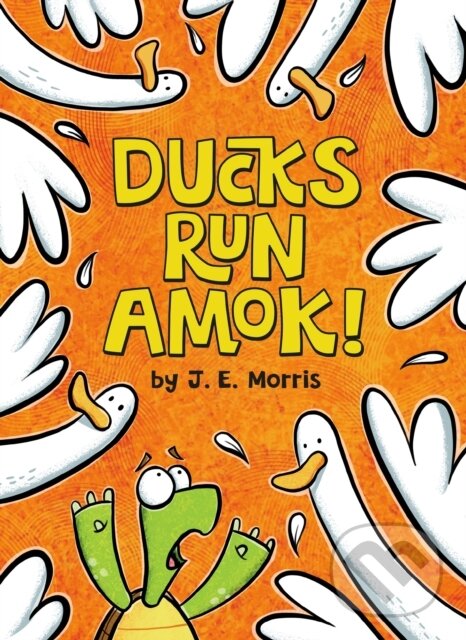 Kniha: Ducks Run Amok! (J. E. Morris). , 2021 Kniha: Ducks Run Amok! (J. E. Morris). , 2021