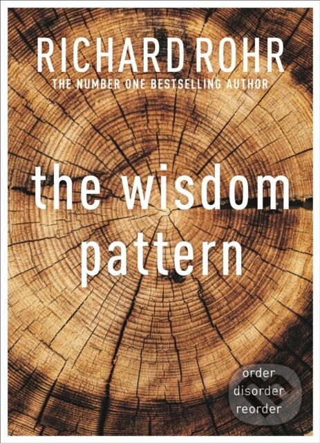 Kniha: The Wisdom Pattern (Richard Rohr). SPCK Publishing, 2022 Kniha: The Wisdom Pattern (Richard Rohr). SPCK Publishing, 2022