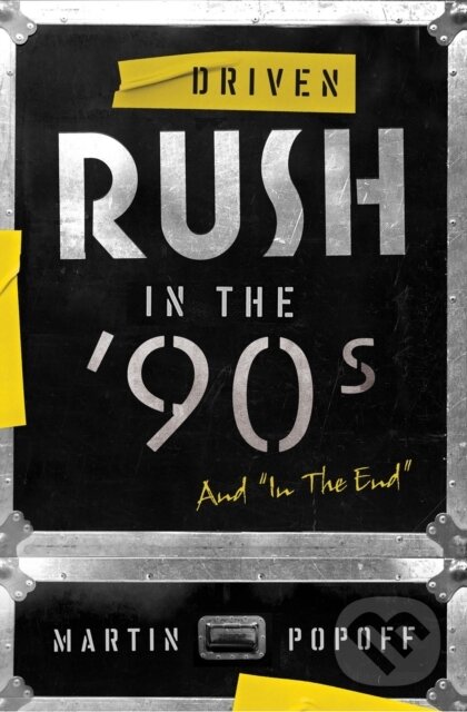 Kniha: Driven: Rush in the 90s and In the End (Martin Popoff). , 2022 Kniha: Driven: Rush in the 90s and In the End (Martin Popoff). , 2022