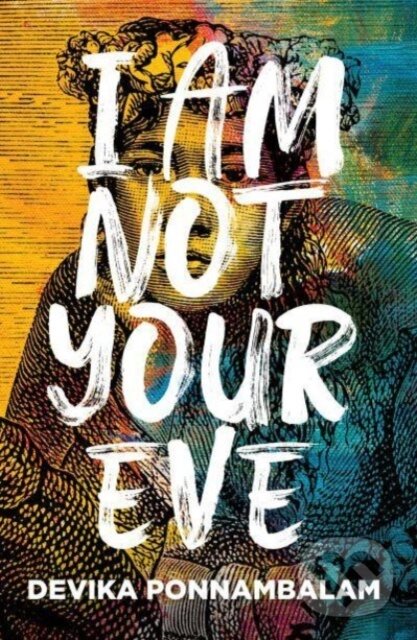 Kniha: I Am Not Your Eve (Devika Ponnambalam). Bluemoose Books, 2023 Kniha: I Am Not Your Eve (Devika Ponnambalam). Bluemoose Books, 2023