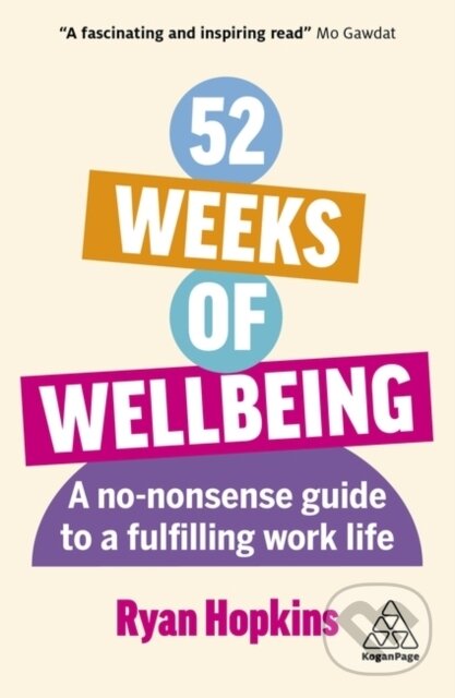Kniha: 52 Weeks of Wellbeing (Ryan Hopkins). Kogan Page, 2024 Kniha: 52 Weeks of Wellbeing (Ryan Hopkins). Kogan Page, 2024
