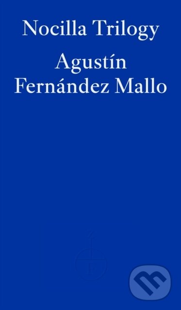 Kniha: Nocilla Trilogy (Agustin Fernandez Mallo). Fitzcarraldo Editions, 2022 Kniha: Nocilla Trilogy (Agustin Fernandez Mallo). Fitzcarraldo Editions, 2022