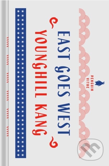 Kniha: East Goes West (Younghill Kang). Penguin Classics, 2021 Kniha: East Goes West (Younghill Kang). Penguin Classics, 2021