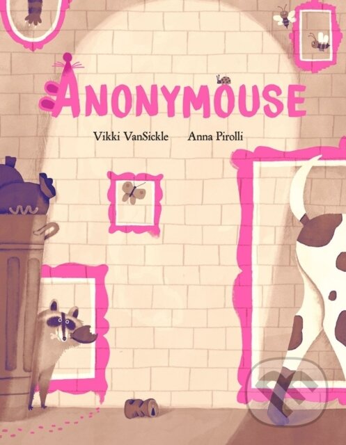 Kniha: Anonymouse (Anna Pirolli a Vikki Vansickle). Prentice Hall, 2021 Kniha: Anonymouse (Anna Pirolli a Vikki Vansickle). Prentice Hall, 2021