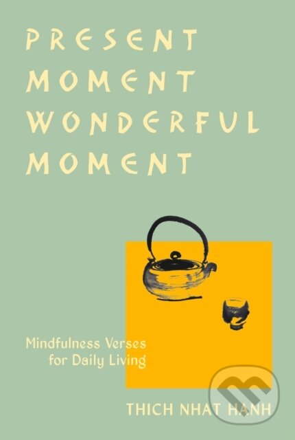 Kniha: Present Moment Wonderful Moment (Thich Nhat Hanh). , 2022 Kniha: Present Moment Wonderful Moment (Thich Nhat Hanh). , 2022