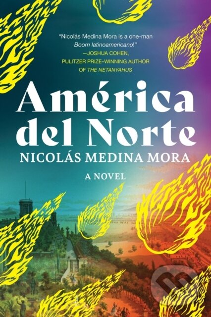 Kniha: America del Norte (Nicolas Medina Mora). Soho Press, 2024 Kniha: America del Norte (Nicolas Medina Mora). Soho Press, 2024