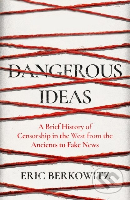 Kniha: Dangerous Ideas (Eric Berkowitz). Westbourne, 2021 Kniha: Dangerous Ideas (Eric Berkowitz). Westbourne, 2021