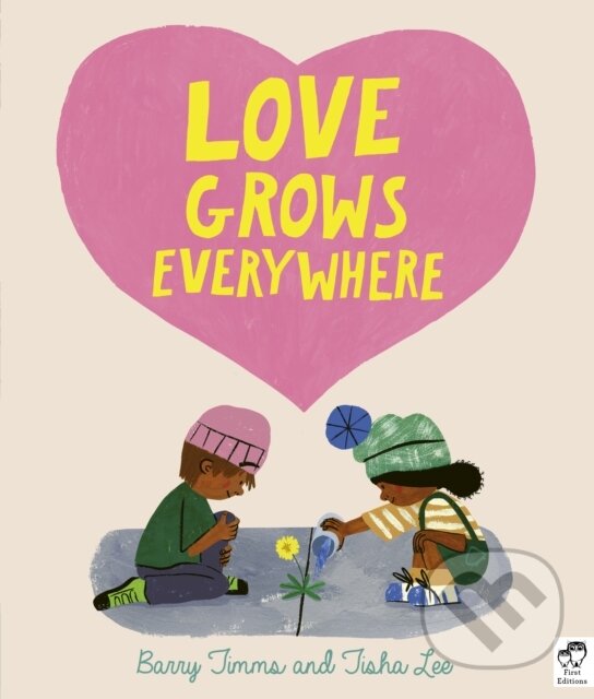 Kniha: Love Grows Everywhere (Barry Timms). Frances Lincoln, 2021 Kniha: Love Grows Everywhere (Barry Timms). Frances Lincoln, 2021
