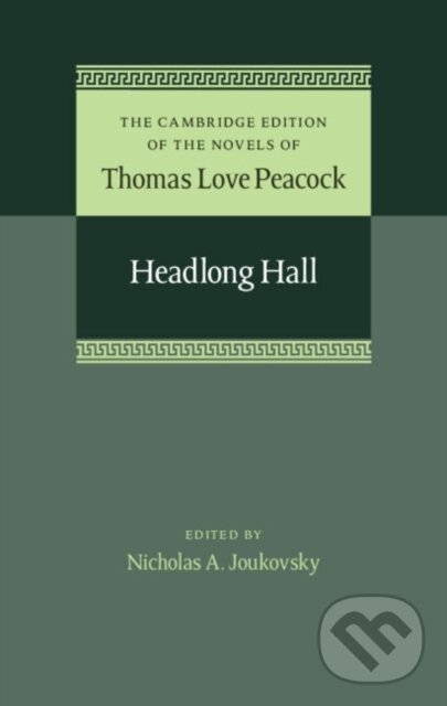 Kniha: Headlong Hall (Nicholas A. Joukovsky a Thomas Love Peacock). Cambridge University Press, 2022 Kniha: Headlong Hall (Nicholas A. Joukovsky a Thomas Love Peacock). Cambridge University Press, 2022