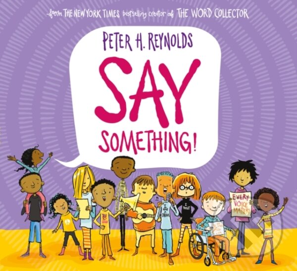 Kniha: Say Something (PB) (Peter H. Reynolds). Scholastic, 2021 Kniha: Say Something (PB) (Peter H. Reynolds). Scholastic, 2021