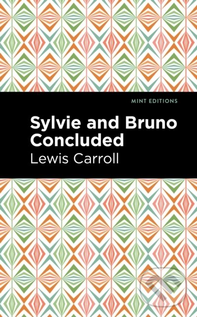 Kniha: Sylvie and Bruno Concluded (Lewis Caroll). , 2022 Kniha: Sylvie and Bruno Concluded (Lewis Caroll). , 2022