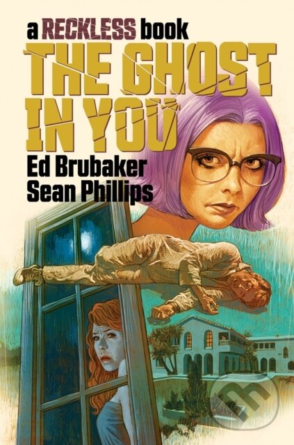 Kniha: The Ghost in You: A Reckless Book (Ed Brubaker). Image Comics, 2022 Kniha: The Ghost in You: A Reckless Book (Ed Brubaker). Image Comics, 2022