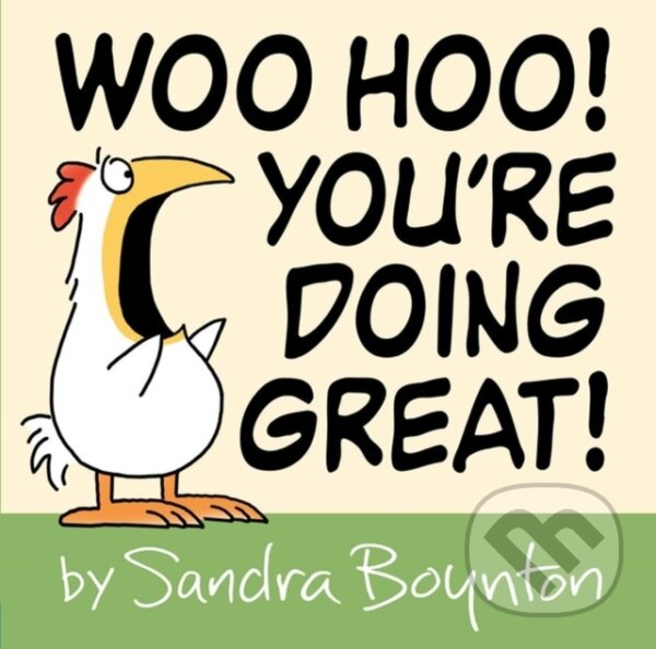 Kniha: Woo Hoo! You're Doing Great! (Sandra Boynton). , 2023 Kniha: Woo Hoo! You're Doing Great! (Sandra Boynton). , 2023