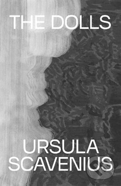 Kniha: The Dolls (Ursula Scavenius). Lolli Editions, 2021 Kniha: The Dolls (Ursula Scavenius). Lolli Editions, 2021