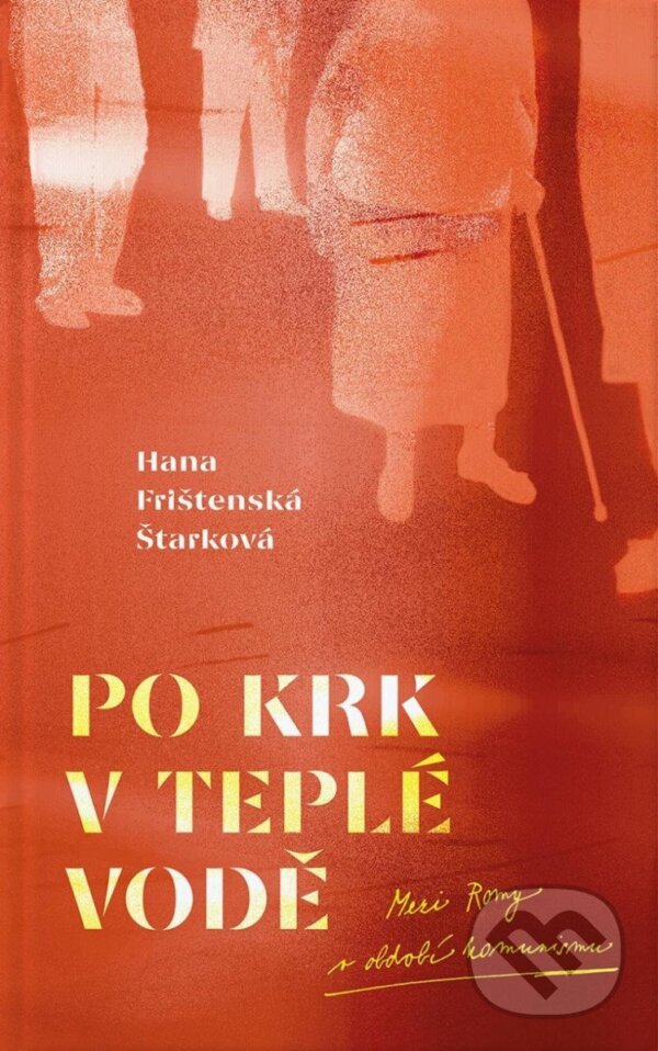Kniha: Po krk v teplé vodě (Hana Frištenská Štarková). Brána, 2025 Kniha: Po krk v teplé vodě (Hana Frištenská Štarková). Brána, 2025