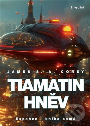 Kniha: Tiamatin hněv (James S. A. Corey). Triton, 2025 Kniha: Tiamatin hněv (James S. A. Corey). Triton, 2025