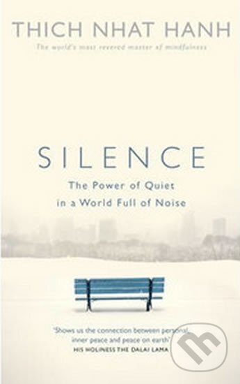 Kniha: Silence (Nhat Thich Hanh). Ebury Publishing, 2015 Kniha: Silence (Nhat Thich Hanh). Ebury Publishing, 2015