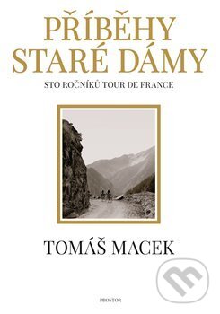 Kniha: Příběhy Staré dámy (Tomáš Macek). Prostor, 2017 Kniha: Příběhy Staré dámy (Tomáš Macek). Prostor, 2017