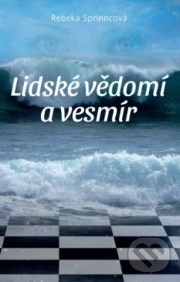 Kniha: Lidské vědomí a vesmír (Rebeka Sprinncová). ANAG, 2017 Kniha: Lidské vědomí a vesmír (Rebeka Sprinncová). ANAG, 2017