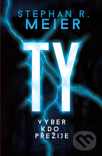 Kniha: TY vyber, kdo přežije (Stephan R. Meier). Edice knihy Omega, 2017 Kniha: TY vyber, kdo přežije (Stephan R. Meier). Edice knihy Omega, 2017
