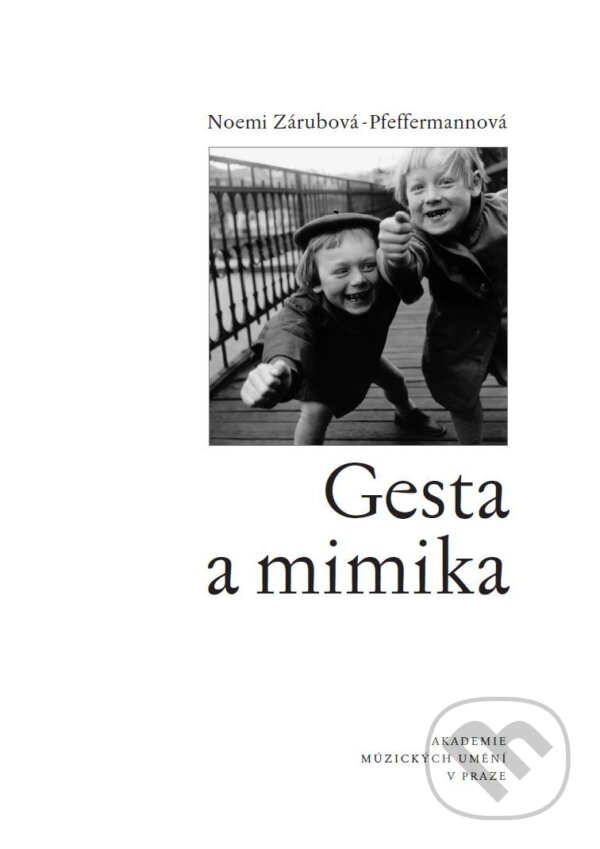 Kniha: Gesta a mimika (Noemi Zárubová-Pfeffermannová). Akademie múzických umění, 2017 Kniha: Gesta a mimika (Noemi Zárubová-Pfeffermannová). Akademie múzických umění, 2017