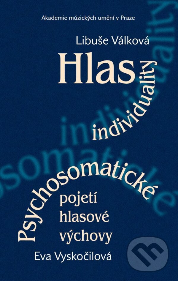 Kniha: Hlas individuality (Libuše Válková). Akademie múzických umění, 2017 Kniha: Hlas individuality (Libuše Válková). Akademie múzických umění, 2017