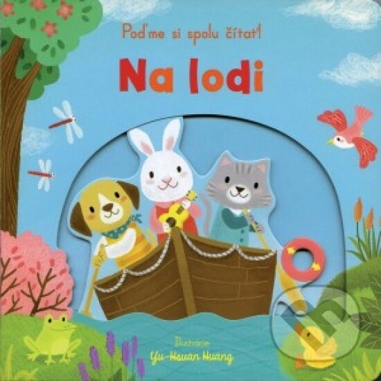 Kniha: Poďme si spolu čítať! Na lodi (Svojtka&Co.). Svojtka&Co., 2018 Kniha: Poďme si spolu čítať! Na lodi (Svojtka&Co.). Svojtka&Co., 2018