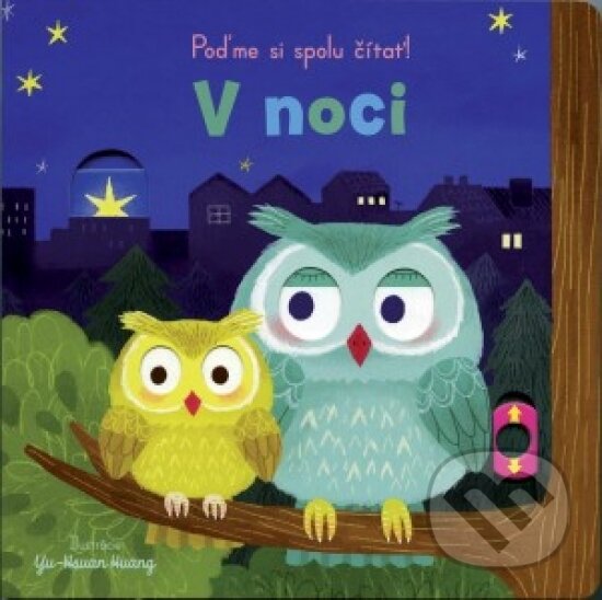 Kniha: Poďme si spolu čítať! V noci (Svojtka&Co.). Svojtka&Co., 2018 Kniha: Poďme si spolu čítať! V noci (Svojtka&Co.). Svojtka&Co., 2018