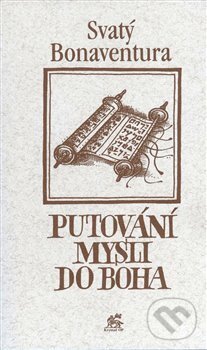 Kniha: Putování mysli do Boha (Svatý Bonaventura). Krystal OP, 2017 Kniha: Putování mysli do Boha (Svatý Bonaventura). Krystal OP, 2017