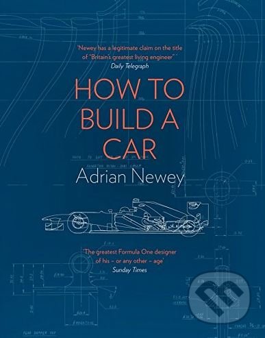 Kniha: How to Build a Car (Adrian Newey). HarperCollins, 2017 Kniha: How to Build a Car (Adrian Newey). HarperCollins, 2017
