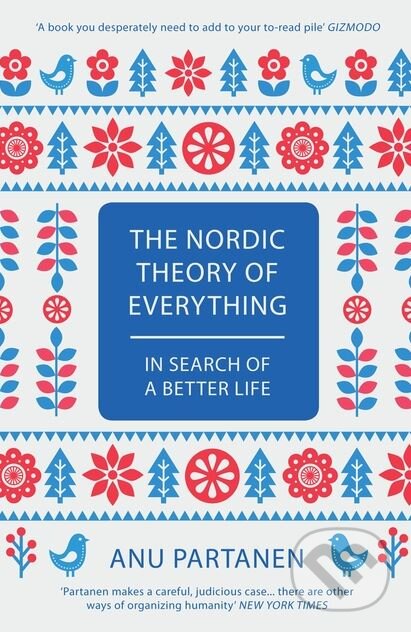 Kniha: The Nordic Theory of Everything (Anu Partanen). Bloomsbury, 2017 Kniha: The Nordic Theory of Everything (Anu Partanen). Bloomsbury, 2017