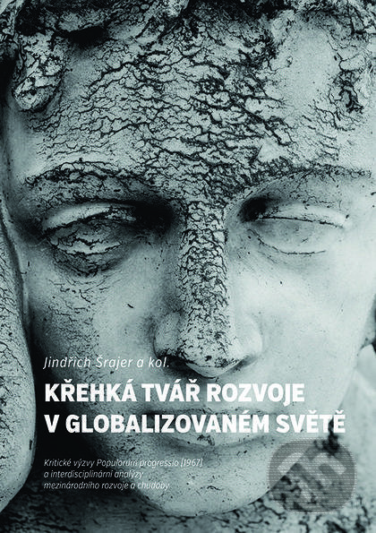 Kniha: Křehká tvář rozvoje v globalizovaném světě (Jindřich Šrajer). Nakladatelství Lidové noviny, 2017 Kniha: Křehká tvář rozvoje v globalizovaném světě (Jindřich Šrajer). Nakladatelství Lidové noviny, 2017