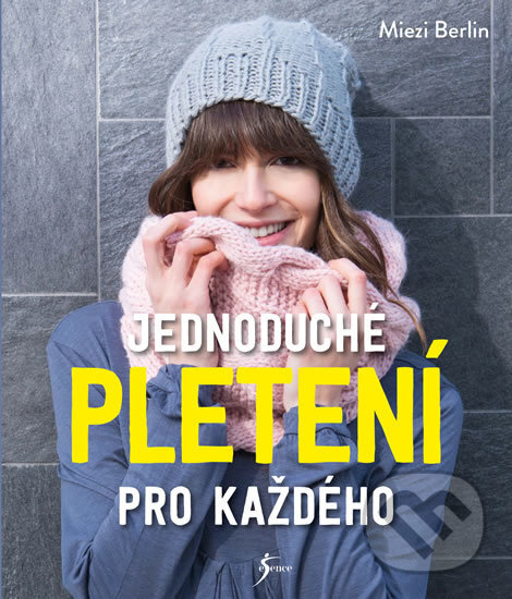 Kniha: Jednoduché pletení pro každého (Miezi Berlin). Esence, 2017 Kniha: Jednoduché pletení pro každého (Miezi Berlin). Esence, 2017