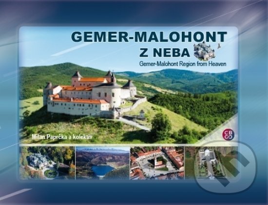 Kniha: Gemer - Malohont z neba / Gemer - Malohont Region from heaven (Milan Paprčka a kolektiv). CBS, 2017 Kniha: Gemer - Malohont z neba / Gemer - Malohont Region from heaven (Milan Paprčka a kolektiv). CBS, 2017