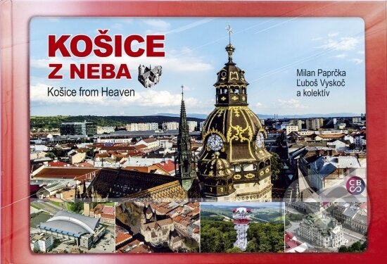 Kniha: Košice z neba - Košice from heaven (Ľuboš Vyskoč a Milan Paprčka). CBS, 2017 Kniha: Košice z neba - Košice from heaven (Ľuboš Vyskoč a Milan Paprčka). CBS, 2017