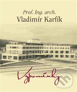 Kniha: Vzpomínky (Vladimír Karfík). ATELIER IM, 2017 Kniha: Vzpomínky (Vladimír Karfík). ATELIER IM, 2017